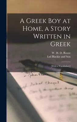Un băiat grec acasă, o poveste scrisă în greacă; [cu un vocabular] - A Greek boy at Home, a Story Written in Greek; [with a vocabulary]
