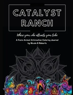 Catalyst Ranch: Unde vibrația ta îți atrage tribul - Catalyst Ranch: Where Your Vibe Attracts Your Tribe