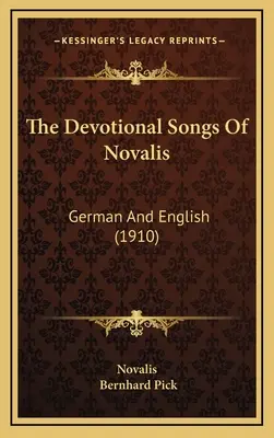 Cântecele devoționale ale lui Novalis: Germană și engleză (1910) - The Devotional Songs Of Novalis: German And English (1910)