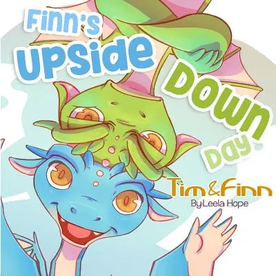 Ziua cu susul în jos a lui Finn: Tim și Finn gemenii dragoni - Finn's Upside-Down Day: Tim and Finn the Dragon Twins