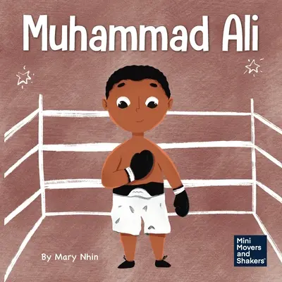 Muhammad Ali: A Kid's Book About Being Courageous (O carte pentru copii despre curaj) - Muhammad Ali: A Kid's Book About Being Courageous