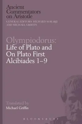 Olympiodorus: Viața lui Platon și despre Platon Primul Alcibiades 1-9 - Olympiodorus: Life of Plato and on Plato First Alcibiades 1-9