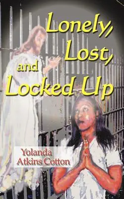 Singur, pierdut și închis - Lonely, Lost, and Locked Up