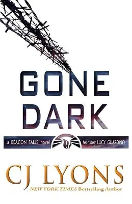 Gone Dark: un thriller Beacon Falls cu Lucy Guardino - Gone Dark: a Beacon Falls Thriller featuring Lucy Guardino