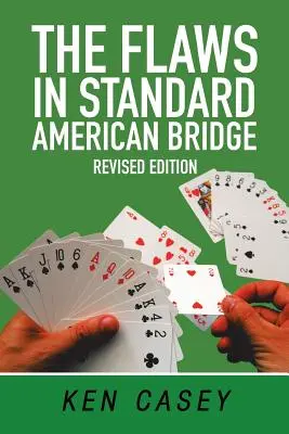 The Flaws in Standard American Bridge: Revizuit - The Flaws in Standard American Bridge: Revised
