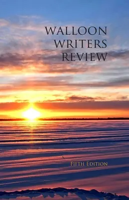 Walloon Writers Review: Ediția a cincea - Walloon Writers Review: Fifth Edition