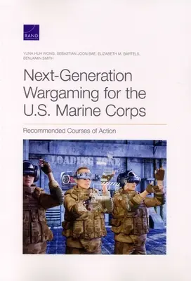 Wargaming de generație următoare pentru Corpul de Infanterie Marină al SUA: Cursuri de acțiune recomandate - Next-Generation Wargaming for the U.S. Marine Corps: Recommended Courses of Action
