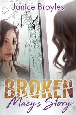 Broken: Povestea lui Macy - Broken: Macy's Story