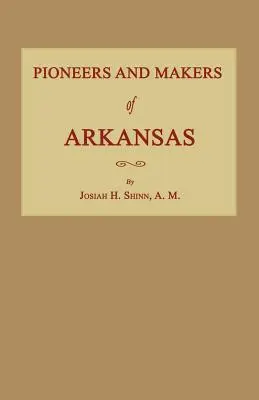 Pionierii și făuritorii din Arkansas - Pioneers and Makers of Arkansas