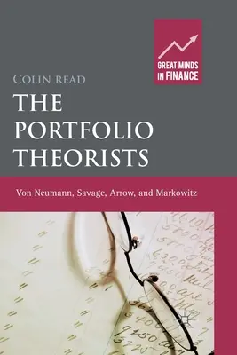 Teoreticienii portofoliului: Von Neumann, Savage, Arrow și Markowitz - The Portfolio Theorists: Von Neumann, Savage, Arrow and Markowitz