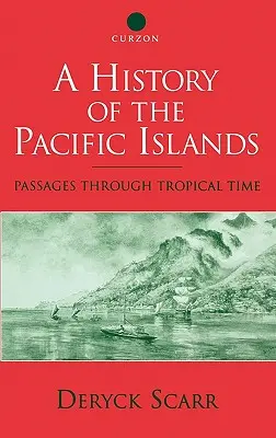 O istorie a insulelor din Pacific: Treceri prin timpul tropical - A History of the Pacific Islands: Passages through Tropical Time