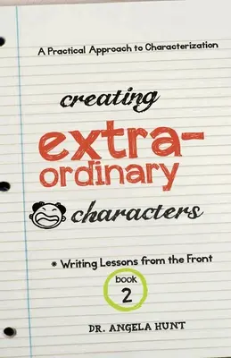 Creating Extraordinary Characters: O abordare practică a caracterizării - Creating Extraordinary Characters: A Practical Approach to Characterization