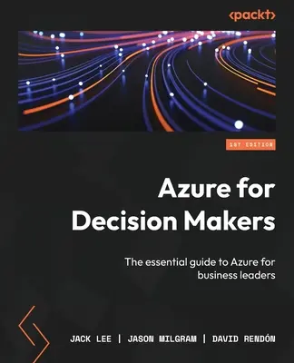 Azure for Decision Makers (Azure pentru factorii de decizie): Ghidul esențial pentru Azure pentru liderii de afaceri - Azure for Decision Makers: The essential guide to Azure for business leaders