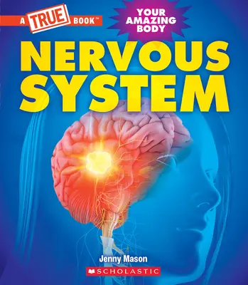 Sistemul nervos (o carte adevărată: corpul tău uimitor) - Nervous System (a True Book: Your Amazing Body)