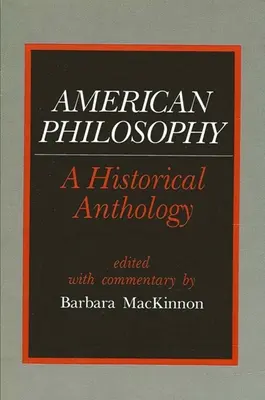 Filosofia americană: O antologie istorică - American Philosophy: A Historical Anthology