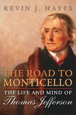 Drumul spre Monticello: Viața și mintea lui Thomas Jefferson - Road to Monticello: The Life and Mind of Thomas Jefferson