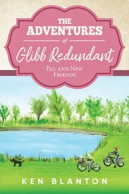 Aventurile lui Glibb Redundant: Pal și noi prieteni - The Adventures of Glibb Redundant: Pal and New Friends