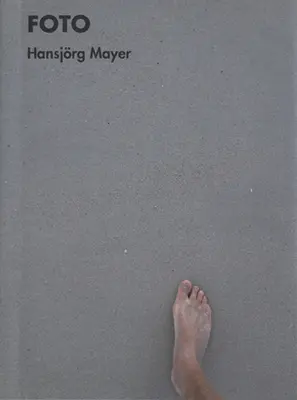 Hansjrg Mayer: Foto: 260 de fotografii, 1957-2014 - Hansjrg Mayer: Foto: 260 Photos, 1957-2014