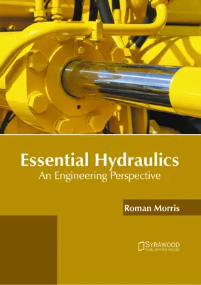 Hidraulică esențială: O perspectivă inginerească - Essential Hydraulics: An Engineering Perspective