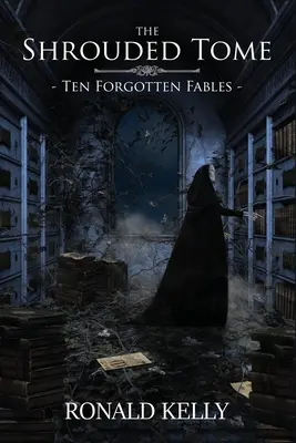 Tomul învăluit: Ten Forgotten Fables (Zece fabule uitate) - The Shrouded Tome: Ten Forgotten Fables