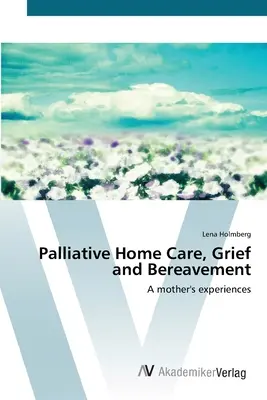 Îngrijiri paliative la domiciliu, durere și doliu - Palliative Home Care, Grief and Bereavement