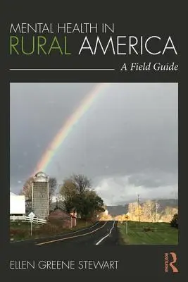 Sănătatea mintală în America rurală: Un ghid de teren - Mental Health in Rural America: A Field Guide