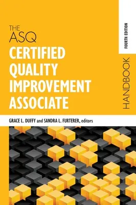 The ASQ Certified Quality Improvement Associate Handbook (Manualul asociatului certificat ASQ pentru îmbunătățirea calității) - The ASQ Certified Quality Improvement Associate Handbook