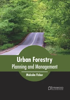 Silvicultură urbană: Planificare și gestionare - Urban Forestry: Planning and Management