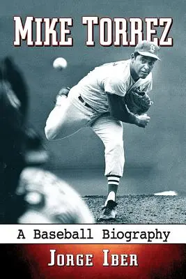 Mike Torrez: O biografie a baseball-ului - Mike Torrez: A Baseball Biography