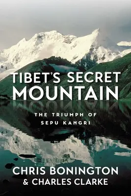 Muntele secret al Tibetului: Triumful lui Sepu Kangri - Tibet's Secret Mountain: The Triumph of Sepu Kangri