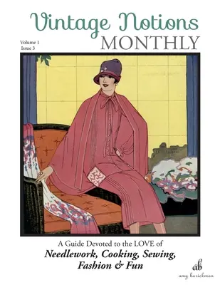 Vintage Notions Monthly - Numărul 3: Un ghid dedicat dragostei pentru lucrul cu acul, gătit, cusut, modă și distracție - Vintage Notions Monthly - Issue 3: A Guide Devoted to the Love of Needlework, Cooking, Sewing, Fashion & Fun