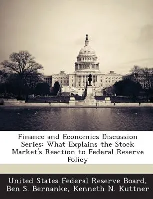 Finance and Economics Discussion Series: Ce explică reacția pieței bursiere la politica Rezervei Federale - Finance and Economics Discussion Series: What Explains the Stock Market's Reaction to Federal Reserve Policy