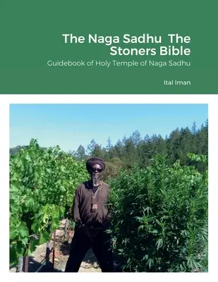 Naga Sadhu Biblia Stoners: Ghidul Templului Sfânt al lui Naga Sadhu - The Naga Sadhu The Stoners Bible: Guidebook of Holy Temple of Naga Sadhu