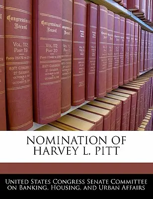 Nominalizarea lui Harvey L. Pitt - Nomination of Harvey L. Pitt