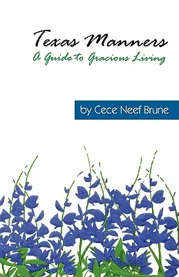 Texas Manners: Un ghid pentru o viață grațioasă - Texas Manners: A Guide to Gracious Living