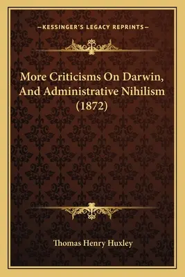 Mai multe critici la adresa lui Darwin și a nihilismului administrativ (1872) - More Criticisms On Darwin, And Administrative Nihilism (1872)