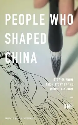 Oameni care au modelat China: Povestiri din istoria Regatului Mijlociu - People Who Shaped China: Stories from the history of the Middle Kingdom