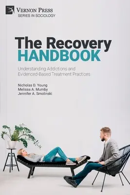 Manualul de recuperare: Înțelegerea dependențelor și a practicilor de tratament bazate pe dovezi - The Recovery Handbook: Understanding Addictions and Evidenced-Based Treatment Practices