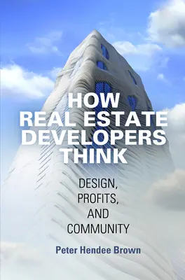 Cum gândesc dezvoltatorii imobiliari: Design, profituri și comunitate - How Real Estate Developers Think: Design, Profits, and Community
