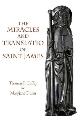 Miracolele și Translatio ale Sfântului Iacob: Cărțile a doua și a treia din Liber Sancti Jacobi - The Miracles and Translatio of Saint James: Books Two and Three of the Liber Sancti Jacobi