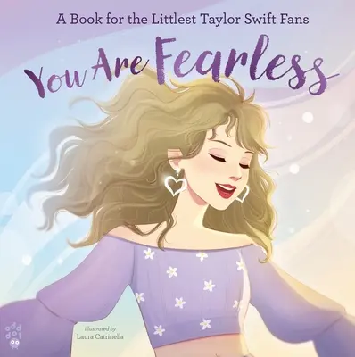 You Are Fearless: O carte pentru cei mai mici fani Taylor Swift - You Are Fearless: A Book for the Littlest Taylor Swift Fans