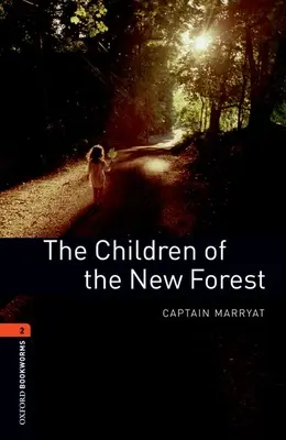 Biblioteca Oxford Bookworms: The Children of the New Forest (Copiii din New Forest): Level 2: 700-Word Vocabulary - Oxford Bookworms Library: The Children of the New Forest: Level 2: 700-Word Vocabulary