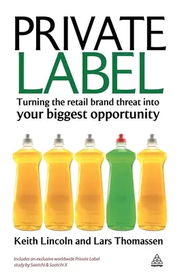 Marca privată: Transformarea amenințării mărcii de retail în cea mai mare oportunitate a dumneavoastră - Private Label: Turning the Retail Brand Threat Into Your Biggest Opportunity