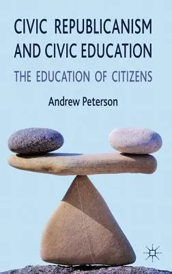 Republicanism civic și educație civică: Educația cetățenilor - Civic Republicanism and Civic Education: The Education of Citizens