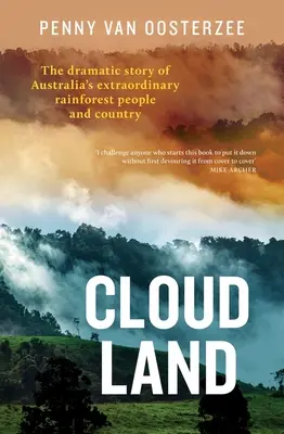 Țara norilor: Povestea dramatică a extraordinarei păduri tropicale din Australia - Oameni și țară - Cloud Land: The Dramatic Story of Australia's Extraordinary Rainforest People and Country