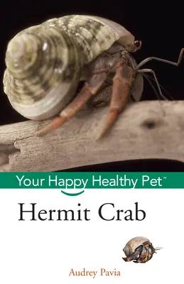 Crabul pustnic: Animalul tău de companie sănătos și fericit - Hermit Crab: Your Happy Healthy Pet