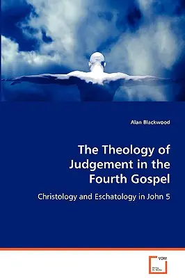 Teologia judecății în Evanghelia a patra - The Theology of Judgement in the Fourth Gospel