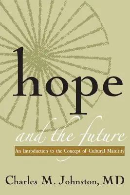Speranța și viitorul: O introducere în conceptul de maturitate culturală - Hope and the Future: An Introduction to the Concept of Cultural Maturity