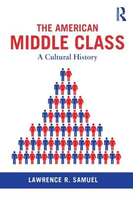 Clasa de mijloc americană: O istorie culturală - The American Middle Class: A Cultural History