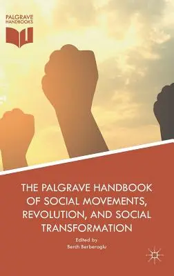 The Palgrave Handbook of Social Movements, Revolution, and Social Transformation (Manualul Palgrave privind mișcările sociale, revoluția și transformarea socială) - The Palgrave Handbook of Social Movements, Revolution, and Social Transformation